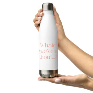 RaveVenn "Whatchu RaveVenn About?" Stainless steel water bottle